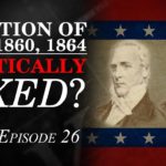 Myths vs. Facts (Part 14) – Election of 1856, 1860, 1864 –Politically Fixed?