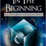 Book Review – In the Beginning: And Other Essays on Intelligent Design